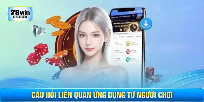 Câu hỏi liên quan ứng dụng từ người chơi
