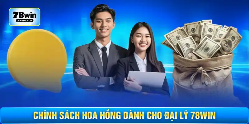 Chính sách hoa hồng dành cho đại lý 78WIN