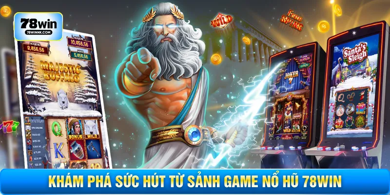 Khám phá sức hút từ sảnh game nổ hũ 78WIN