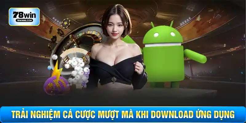 Trải nghiệm cá cược mượt mà khi download ứng dụng